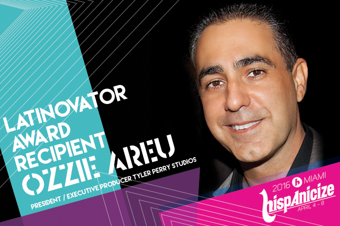 Tyler Perry Studios President Ozzie Areu to Receive Hispanicize 2016 Latinovator Award