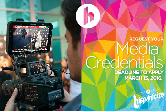 Request Your Media Credentials Now for Hispanicize 2016; Deadline to Apply is March 15, 2016