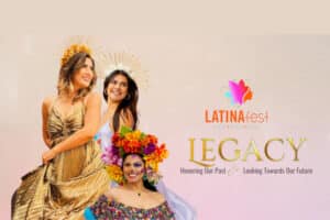 LATINAFest® Ignites Legacy for its 7th Annual Event at New Venue!